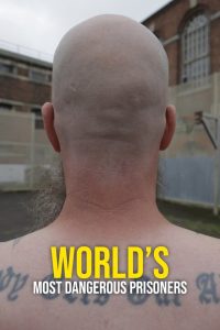 World’s Most Dangerous Prisoners