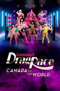 Canada’s Drag Race: Canada vs The World