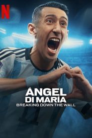 Ángel Di María: Breaking Down the Wall