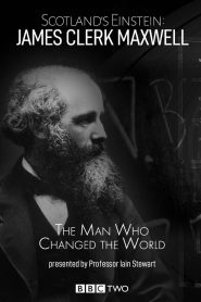 Scotland’s Einstein: James Clerk Maxwell – The Man Who Changed the World