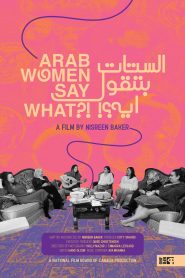 Arab Women Say What?!