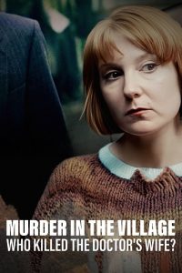 Murder in the Village: Who Killed the Doctor’s Wife?