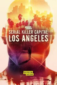 Serial Killer Capital: Los Angeles