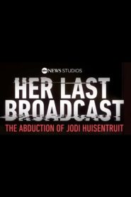 Her Last Broadcast: The Abduction of Jodi Huisentruit