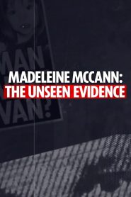 Madeleine McCann: The Unseen Evidence