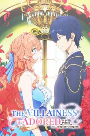 The Villainess Is Adored by the Crown Prince of the Neighbor Kingdom