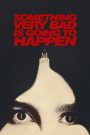 Something Very Bad Is Going to Happen