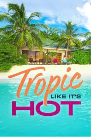 Tropic Like It’s Hot