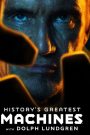 History’s Greatest Machines with Dolph Lundgren